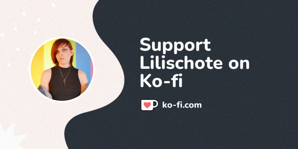 Support Lilischote on Ko-fi! ❤️