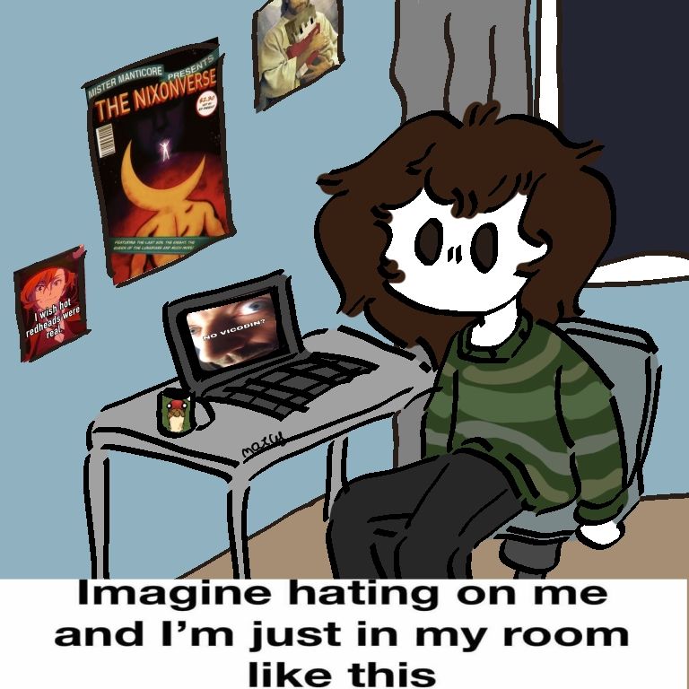 Self art of me and my room
(Text at the bottom: Imagine hating on me and I'm just in my room like this)