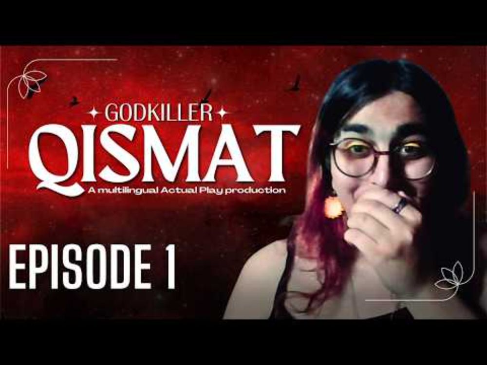 Godkiller: QISMAT - Episode 1 | Multilingual Actual Play production