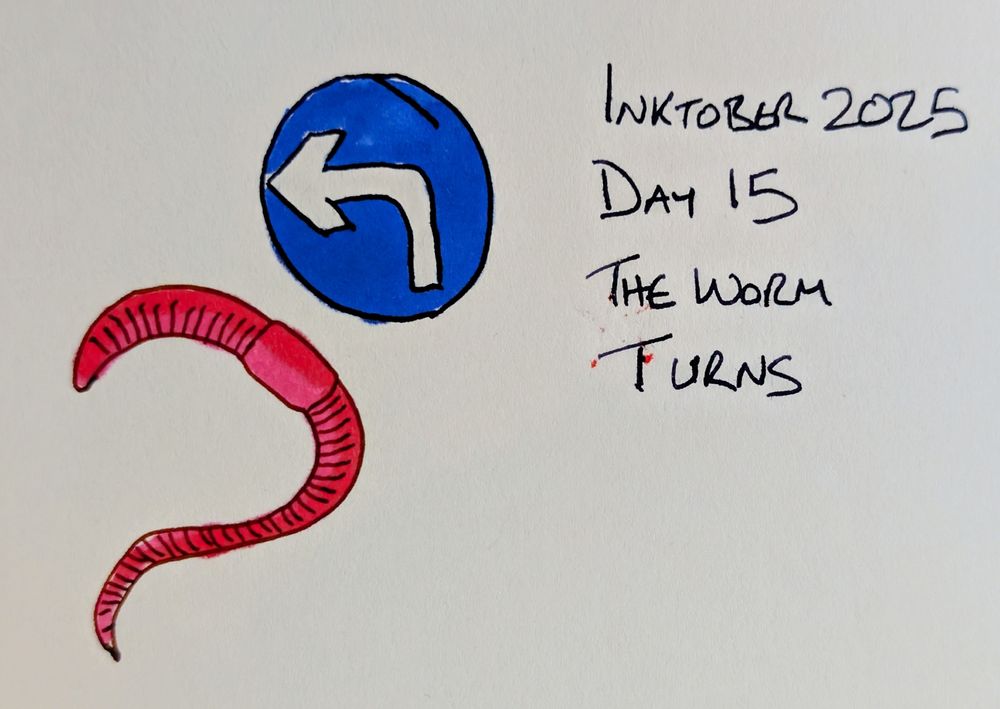 Inktober 2025, Day 15, "The Worm Turns". Drawing of an earthworm turning left in front of a "Turn Left" sign