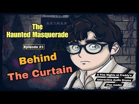 FNAF: The Haunted Masquerade - Episode 3. Behind The Curtain