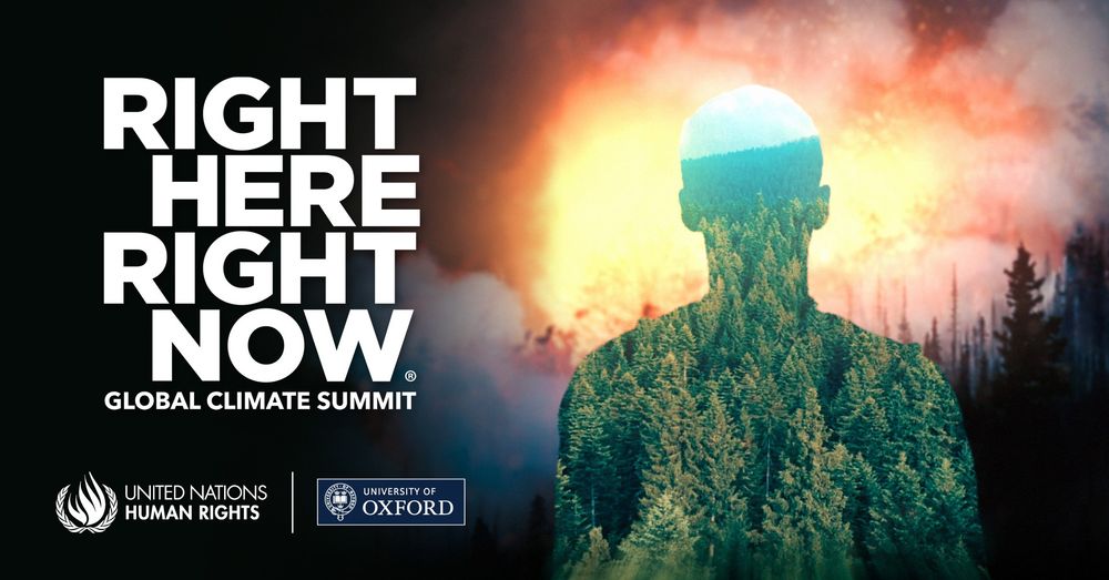 Background shows a forest fire, foreground is a silhouette of a person inside which is an image of a healthy forest. White reads "Right Here Right Now Global Climate Summit" and there are also logos for UN Human Rights and the University of Oxford at the bottom of the image.