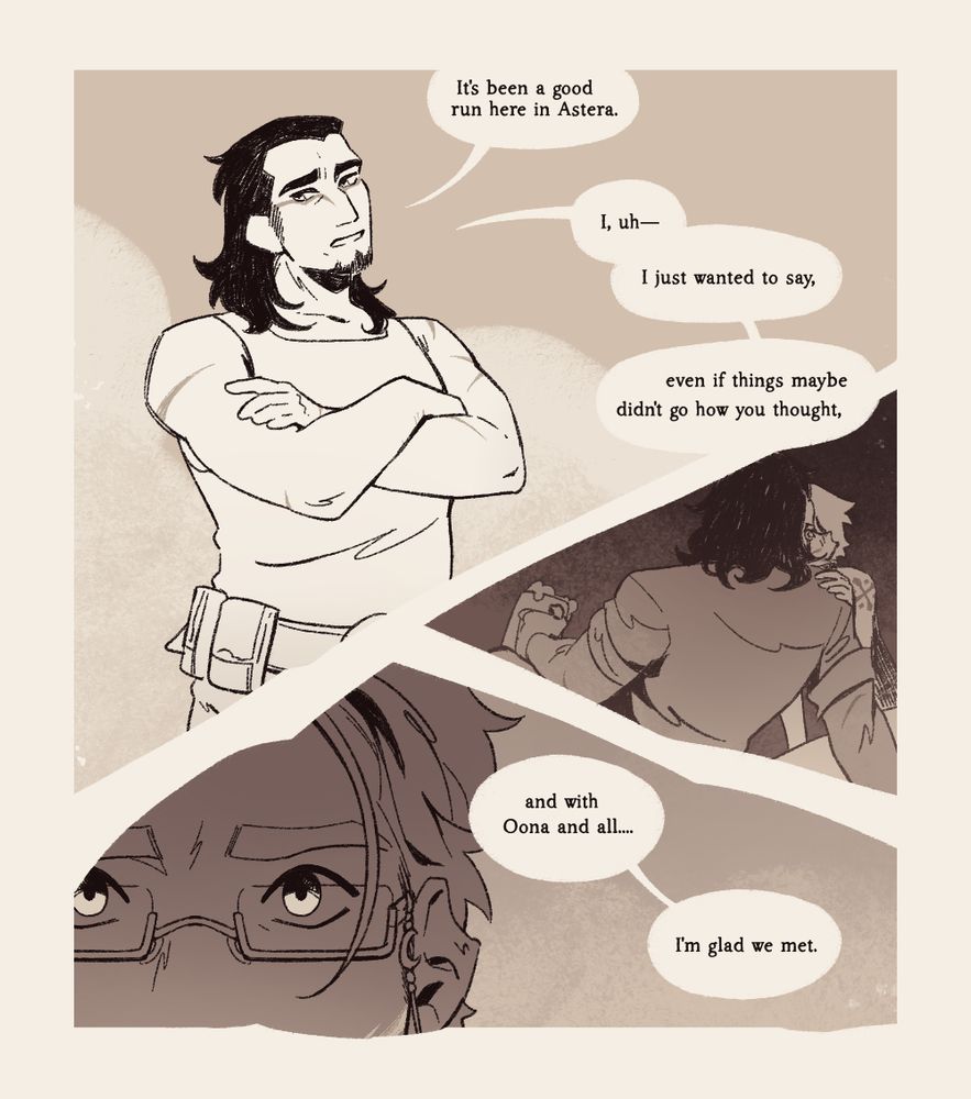 Vyvian looks off to the side, a bit awkward, arms crossed. 

Vyvian: "It's been a good run here in Astera. I, uh--I just wanted to say, even if things didn't go how you thought...."

A memory flashes through Bernard's head, tensing him up. It's a distant recollection of some warm summer night, the two of them a little too close.... A moment that never turned into anything more after that night.

Vyvian: ".... And with Oona and all.... I'm glad we met."