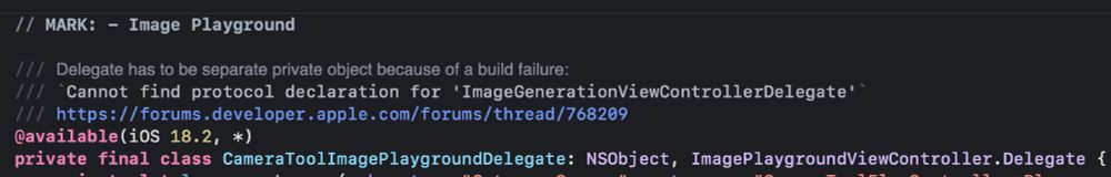 Xcode screenshot of the following code snippet: 
@available (iOS 18.2, *)
private final class CameraToolImagePlaygroundDelegate: NSObject, ImagePlaygroundViewController.Delegate {
}