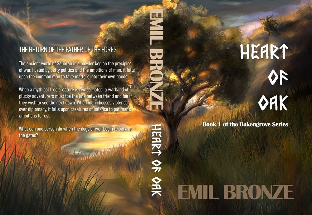 A book cover of “Heart of Oak” created by Caran Raug

The image features a digitally made, water-color style artistic rendition of a one oak tree in the middle of a field of tall grass on rolling hills with a small lake behind it. Atop the right hill is a tree-like creature looking out over the land.

The text on the left reads:
THE RETURN OF THE FATHER OF THE FOREST

The ancient world of saliorah is a powder keg on the precipice of war. Fueled by petty politics and the ambitions of man, it falls upon the common man to take matters into their own hands.

When a mythical tree creature is reincarnated, a warband of plucky adventurers must toe the line between friend and foe if they wish to see the next dawn. While man chooses violence over diplomacy, it falls upon creatures of balance to put man’s ambitions to rest.

what can one person do when the dogs of war begin to bark at the gates?