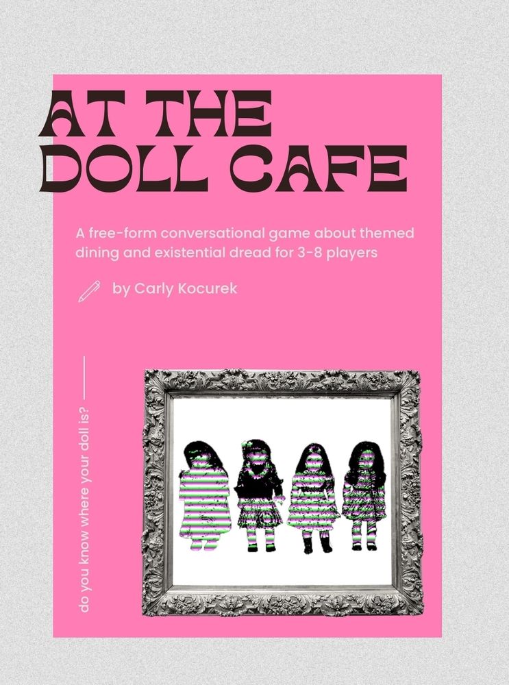 Cover for At The Doll Café, a LARP by Carly Kocurek. Pepto pink with a black and white photo collage of dolls distorted by digital noise.