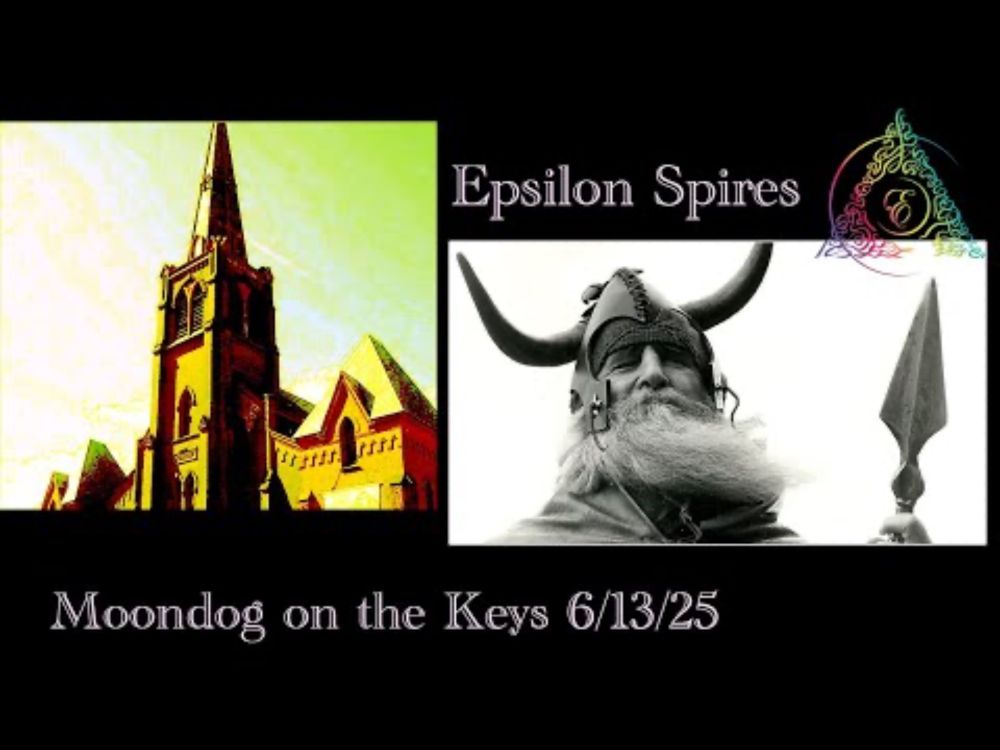 Epsilon Spires: Moondog on the Keys 6/13/25