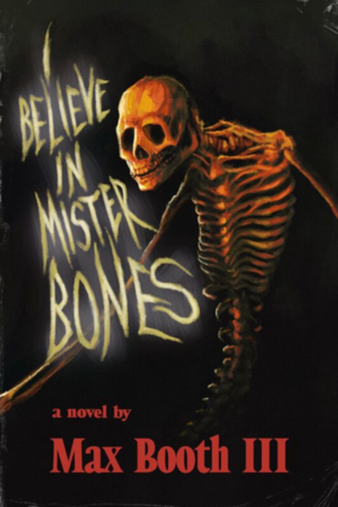 I Believe in Mister Bones by Max Booth III - Review Copy | BookSirens