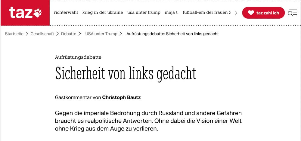 Screenshot des Gastkommentar von Christoph Bautz aus der TAZ von heute mit der Überschrift "Sicherheit von links gedacht" und dem Untertitel "Gegen die imperiale Bedrohung durch Russland und andere Gefahren braucht es realpolitische Antworten. Ohne dabei die Vision einer Welt ohne Krieg aus dem Auge zu verlieren."