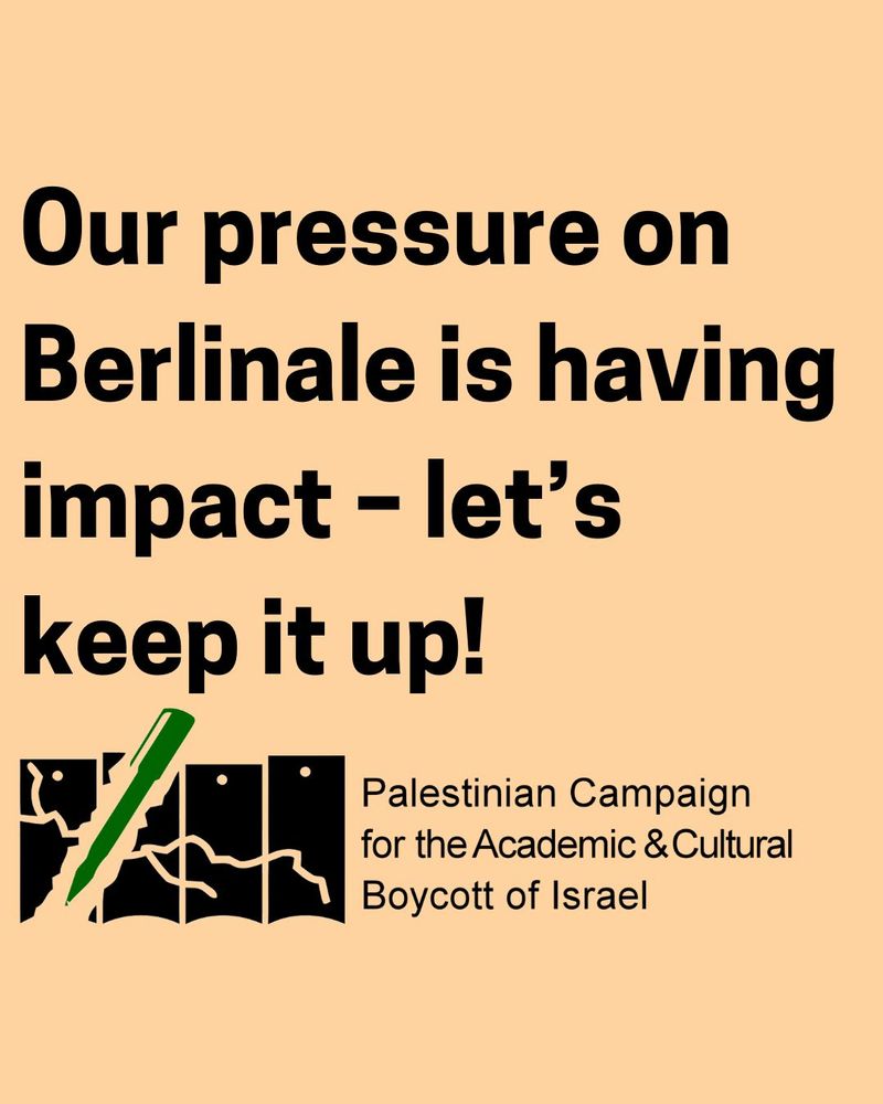 Our pressure on Berlinale is having impact – let's keep it up. 
Palestinian Campaign for the Academic & Cultural Boycott of Israel logo: image of a green pen breaking through and cracking the apartheid wall. 