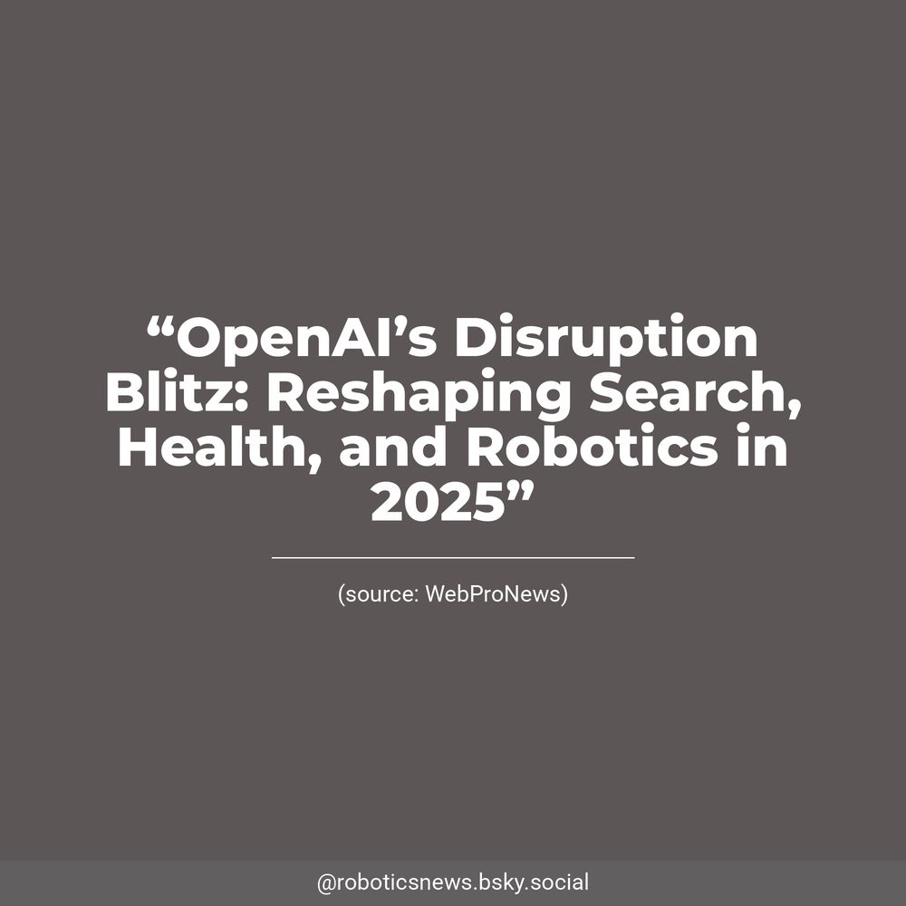 White text on a brown background reads, “OpenAI’s Disruption Blitz: Reshaping Search, Health, and Robotics in 2025”. Underneath, WebProNews is listed as the source.