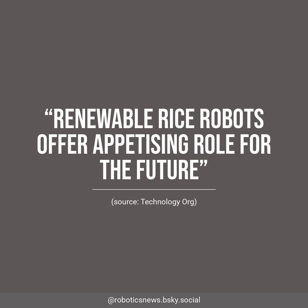 White text on a brown background reads, “Renewable rice robots offer appetising role for the future”. Underneath, Technology Org is listed as the source.