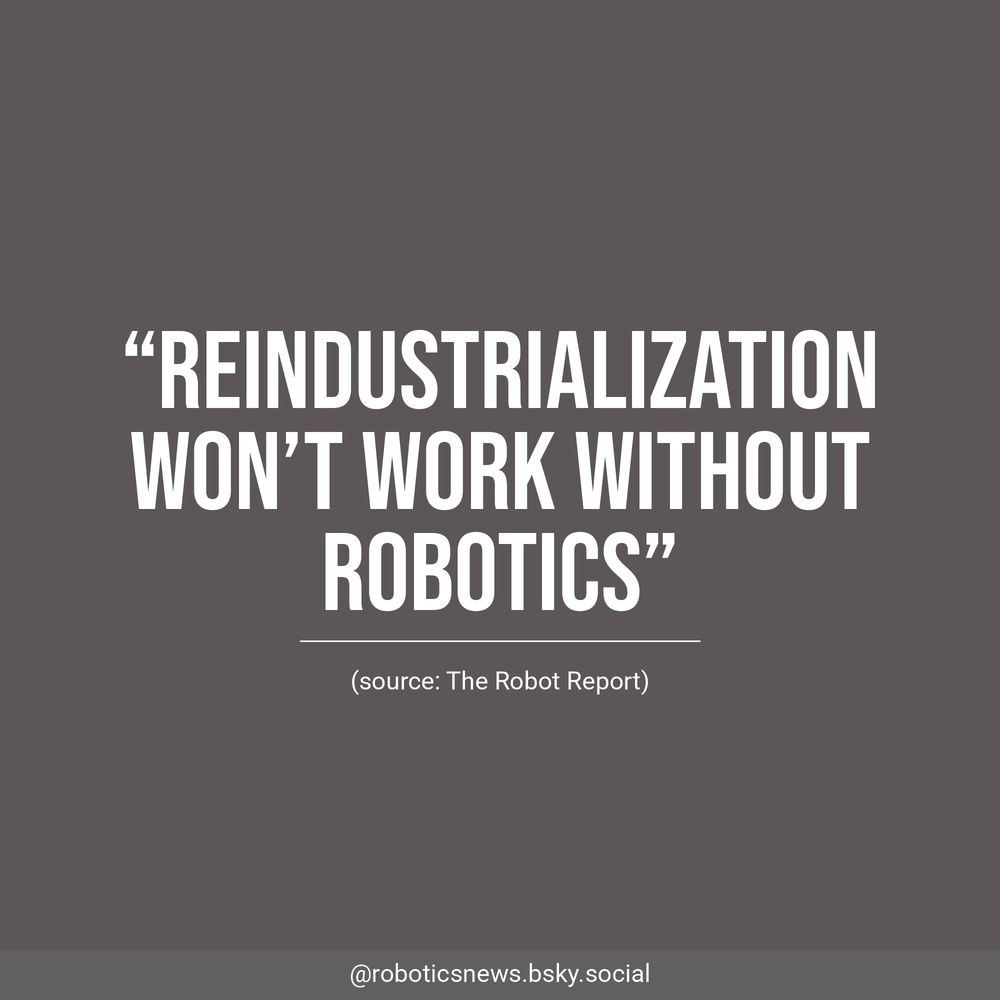 White text on a brown background reads, “Reindustrialization won’t work without robotics”. Underneath, The Robot Report is listed as the source.