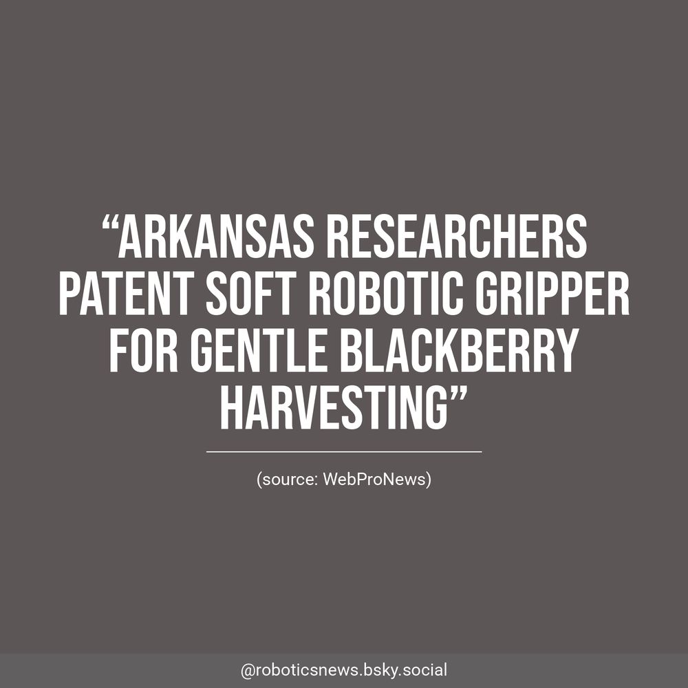 White text on a brown background reads, “Arkansas Researchers Patent Soft Robotic Gripper for Gentle Blackberry Harvesting”. Underneath, WebProNews is listed as the source.