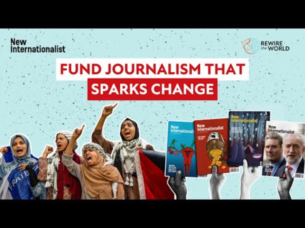 Rewire the World: Fund journalism that sparks change | New Internationalist
