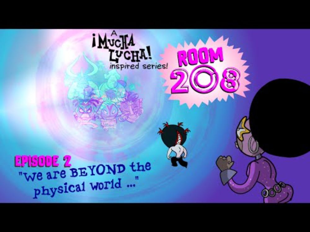 Mucha Lucha! New!  Mucha Lucha-inspired 'Room 208' - Episode 2