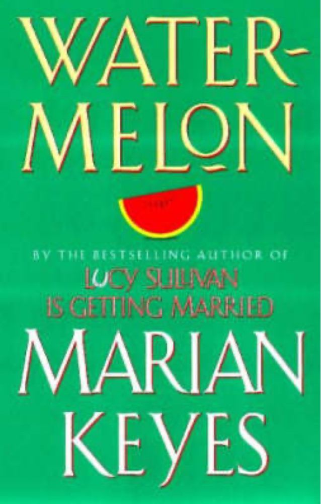 Alt text: The book cover of Watermelon by Marian Keyes has a bright green background with bold yellow and red typography. The title “WATERMELON” is in large yellow uppercase letters at the top, split over two lines. Between the words “WATER” and “MELON,” there is an illustration of a slice of watermelon with a red center and a yellow-green rind. Below the title, in smaller white text, it says “BY THE BESTSELLING AUTHOR OF LUCY SULLIVAN IS GETTING MARRIED.” The author’s name, “MARIAN KEYES,” appears in large white uppercase letters at the bottom. The overall design is vibrant and simple, with strong contrasts.
