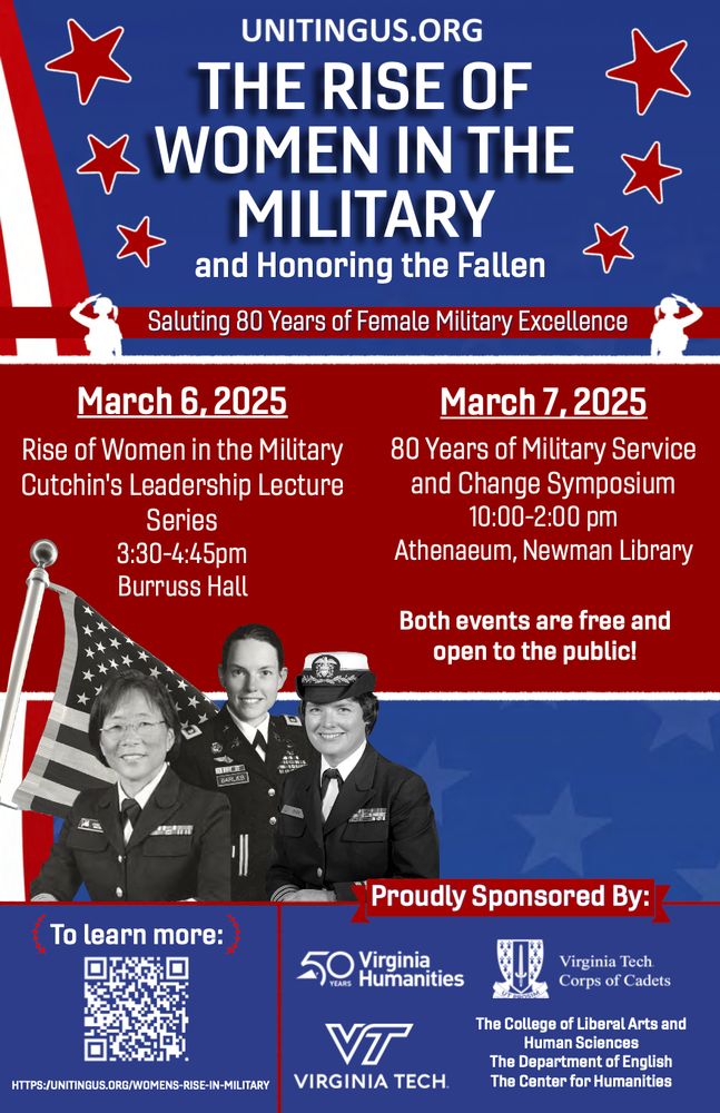 A flyer titled "The Rise of Women in the Military and Honoring the Fallen" features bold text and a structured layout. It announces two events celebrating 80 years of female military service and excellence. The first event, "Rise of Women in the Military" as part of the Cutchin’s Leadership Lecture Series, takes place on March 6, 2025, 3:30 PM to 4:45 PM at Burruss Hall. The second event, "80 Years of Military Service and Change Symposium," occurs on March 7, 2025, from 10:00 AM to 2:00 PM at the Athenaeum, Newman Library. Both events are free and open to the public. The flyer includes the names of sponsoring organizations: Virginia Humanities, Virginia Tech Corps of Cadets, The College of Liberal Arts and Human Sciences, The Department of English, and The Center for Humanities. A URL for more information is provided: HTTPS://UNITINGUS.ORG/WOMENS-RISE-IN-MILITARY.