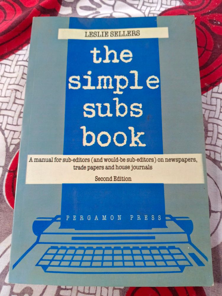 Book called "The simple subs book: A manual for sub-editors(and would-be) sub-editors on newspapers, trade papers and house journals".
