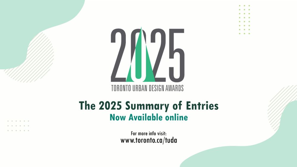 Illustration bearing stylized text: “2025 Toronto Urban Design Awards. The 2025 Summary of Entries is now available online. For more info visit toronto.ca/TUDA.