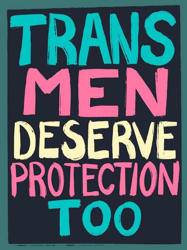 Text in trans pride colors that reads "Trans men deserve protection too."