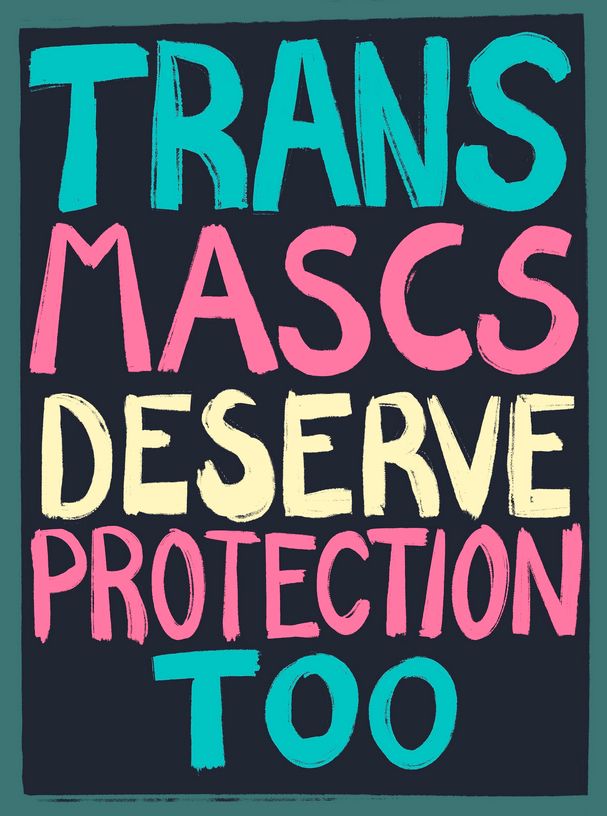 Text in trans pride colors that reads "Trans mascs deserve protection too."