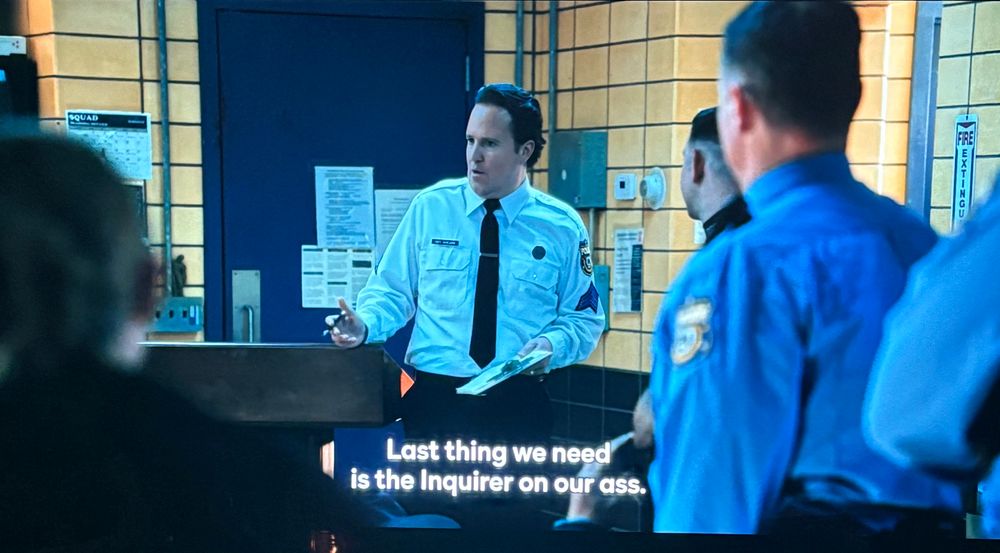 a screenshot from “Long Bright River” showing a police sergeant saying “Last thing we need is the Inquirer on our ass”