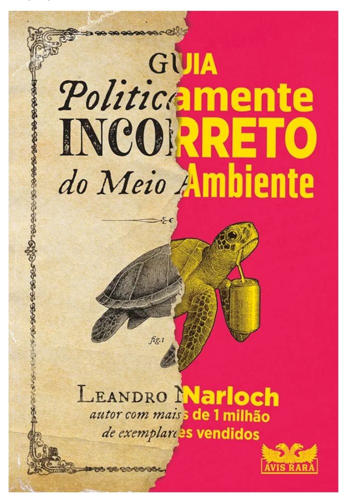 A imagem mostra a capa de um livro com um design dividido em duas metades contrastantes:

O lado esquerdo tem estilo envelhecido
Fundo bege com aparência de papel antigo.
Molduras ornamentadas nos cantos, reforça o visual vintage.
Texto em preto, com tipografia clássica, ele começa escrito assim:
“Guia Politicamente Incorreto do Meio...”

Aí no meio da capa tem a ilustração de uma tartaruga com metade desenhada no estilo de gravura antiga na cor preta e a outra metade colorida amarela bebendo por um canudo num copo

O lado direito da capa tá mais moderno com fundo rosa

Texto grande em amarelo:
“...rretO Ambiente” (parte de “Politicamente Incorreto do Meio Ambiente”).

Na parte inferior, aparece o nome do autor:
Leandro Narloch
e logo abaixo “autor com mais de 1 milhão de exemplares vendidos”

Segue abaixo o logotipo da editora: Avis Rara, com duas aves estilizadas.