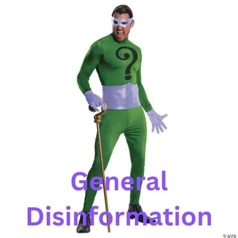 Man in a green jumpsuit with purple sash belt, gloves and mask with a large question mark on the chest, holding a cane. 
Caption is General Disinformation