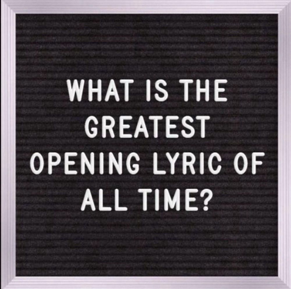 What is the Greatest Opening Lyric of All Time?