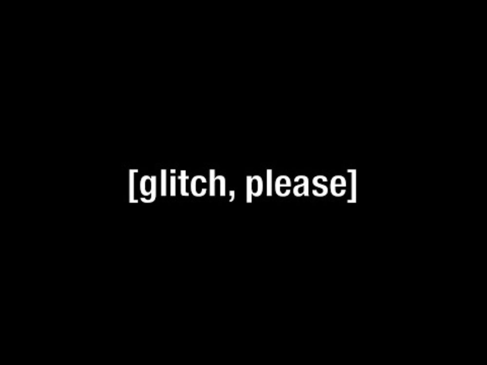 Glitch, Please | Showcase Compilation