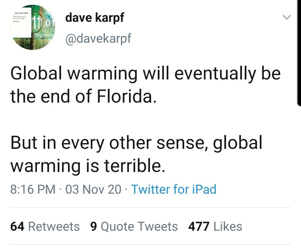 Global warming will eventually be the end of Florida.

But in every other sense, global warming is terrible.