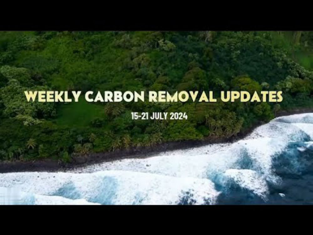 Weekly Carbon Removal Updates from 15 July to 21 July 2024 | CDR | CO2 Removal