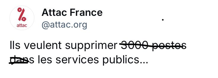 Phrase originale : Ils veulent supprimer 3000 postes dans les services publics. 
Phrase après avoir rayé les mentions inutiles : Ils veulent supprimer les services publics. 