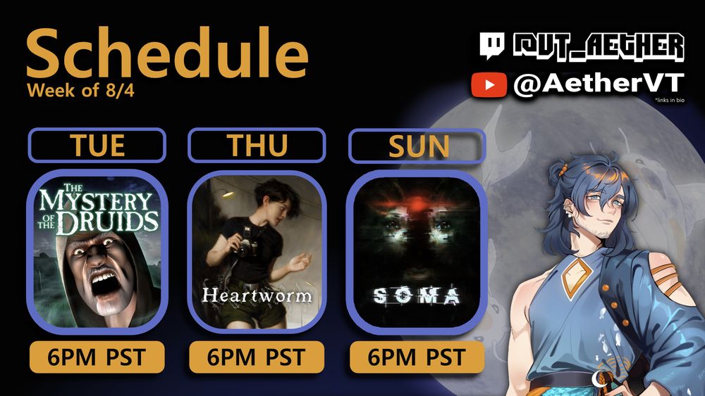 Stream schedule showing "Mystery of the Druids" on Tuesday, "Heartworm" on Thursday, and "SOMA" on Sunday.  All times are at 6PM PST.  In the corner is the streamer's Vtuber character over a moon with koi.