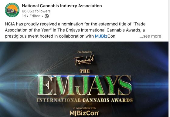 "NCIA has proudly received a nomination for the esteemed title of "Trade Association of the Year" in The Emjays International Cannabis Awards, a prestigious event hosted in collaboration with MJBizCon."