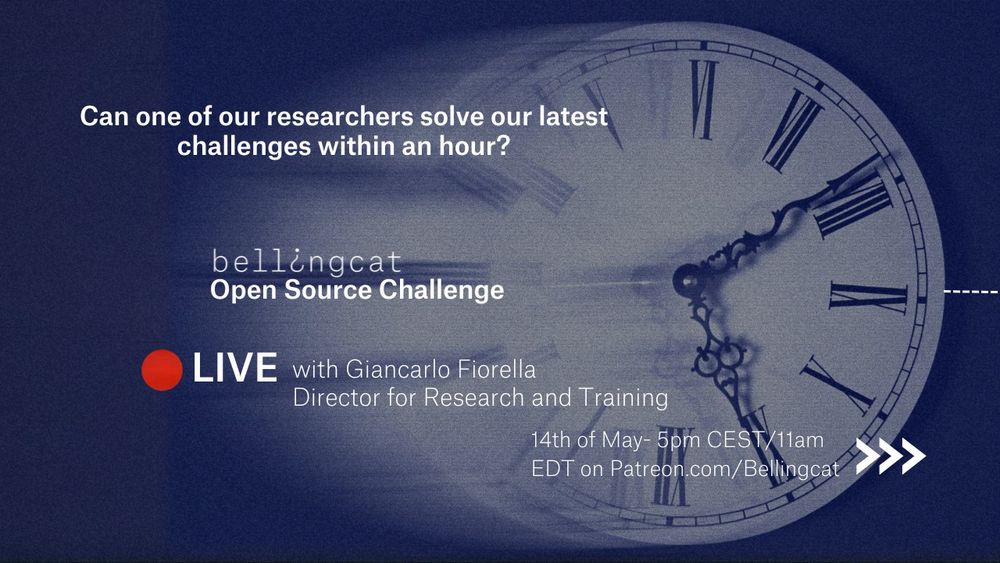 Reads Can one of our researchers solve our latest challenges within an hour? Bellingcat Open Source Challenge, Live with Giancarlo Fiorella, Director for Research and Training , 14th of May , 5pm CEST/11am EDT on Patreon.com/Bellingcat