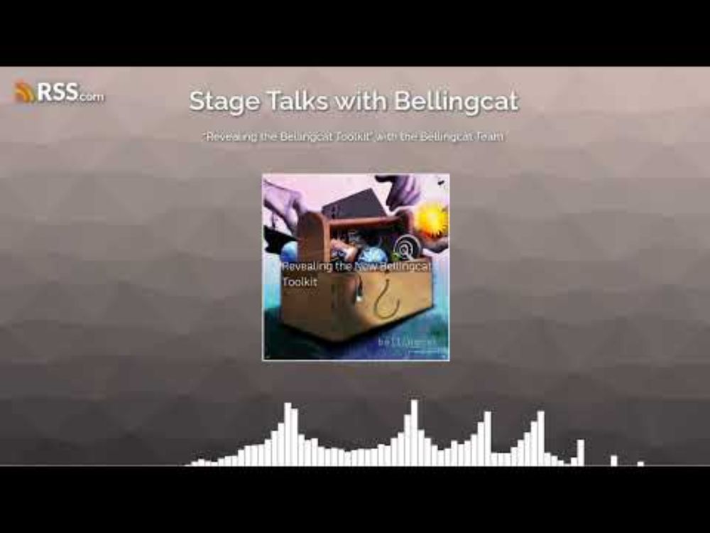 "Revealing the Bellingcat Toolkit" with the Bellingcat Team