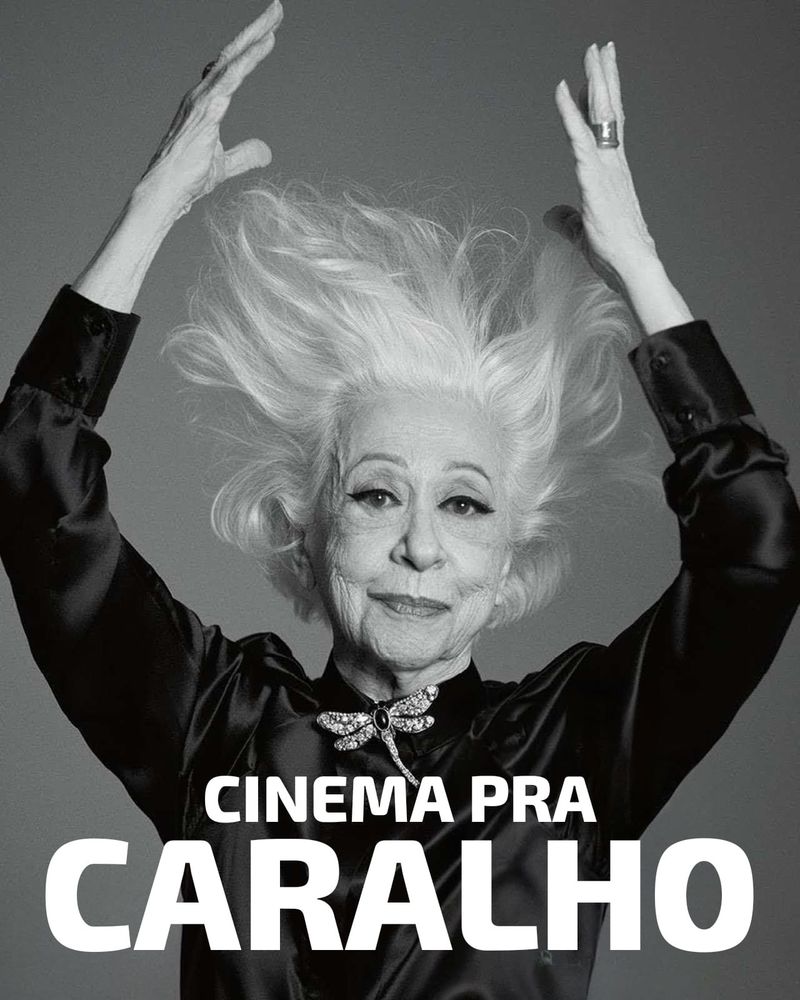 Foto maravilhosa da maravilhosa Fernanda Montenegro de braços pra vima, e cabelo esvoaçante com a legenda "CINEMA PRA CARALHO". A foto é em p&b, ela veste uma blusa preta fechada até o pescoço com um broche de libélula. 