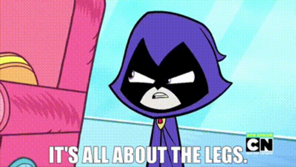 raven from teen titans go is talking about the legs .