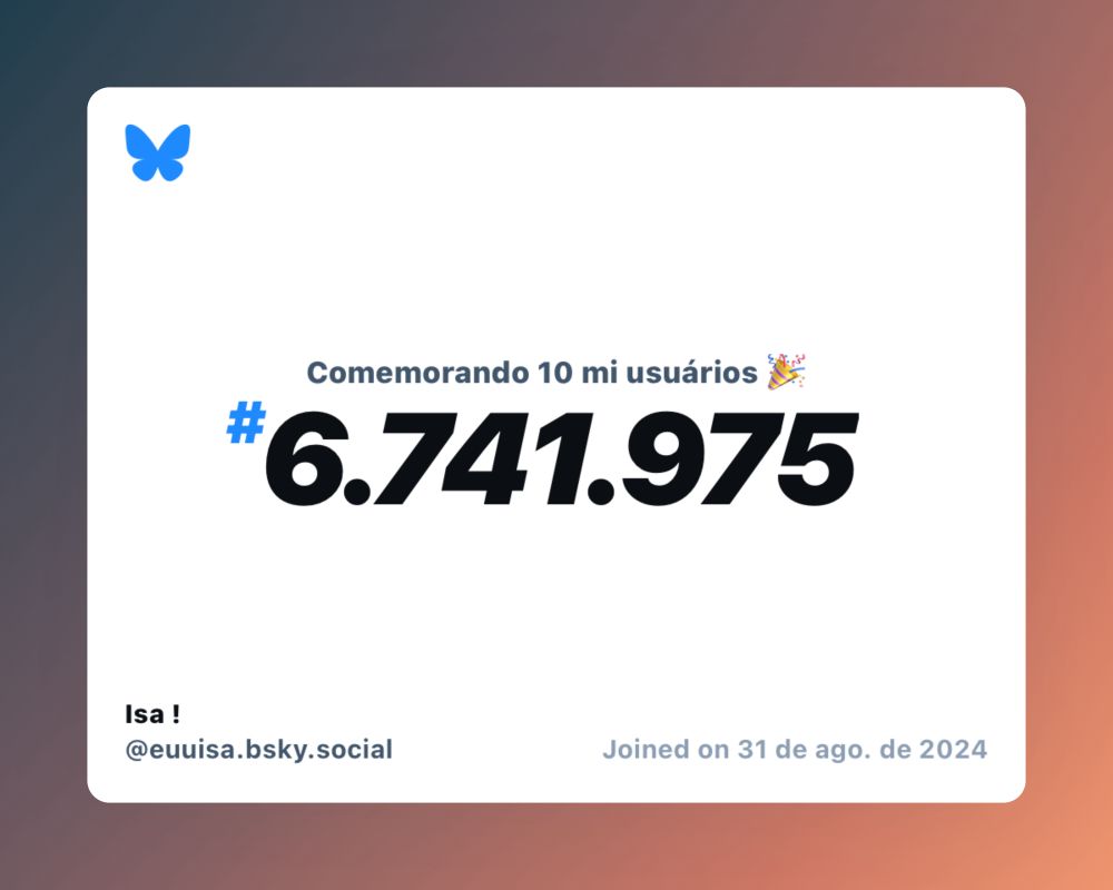 Um certificado virtual com o texto "Comemorando 10 milhões de usuários no Bluesky, #6.741.975, Isa ! ‪@euuisa.bsky.social‬, ingressou em 31 de ago. de 2024"
