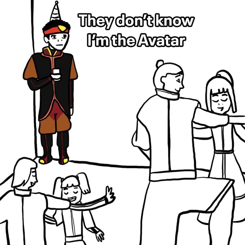 Guy standing in corner of room during party meme but it's drswn to reference "the headband" episode of ATLA with the caption "they don't know I'm the avatar"