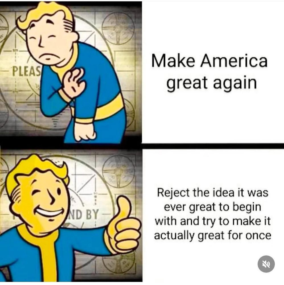 The meme is a two-panel image featuring Vault Boy from the "Fallout" series. 

- In the top panel, Vault Boy appears sad or concerned with his hand as to say “no” with the text "Make America great again,"

- In the bottom panel, Vault Boy is cheerful and giving a thumbs-up, with the text "Reject the idea it was ever great to begin with and try to make it actually great for once.” 