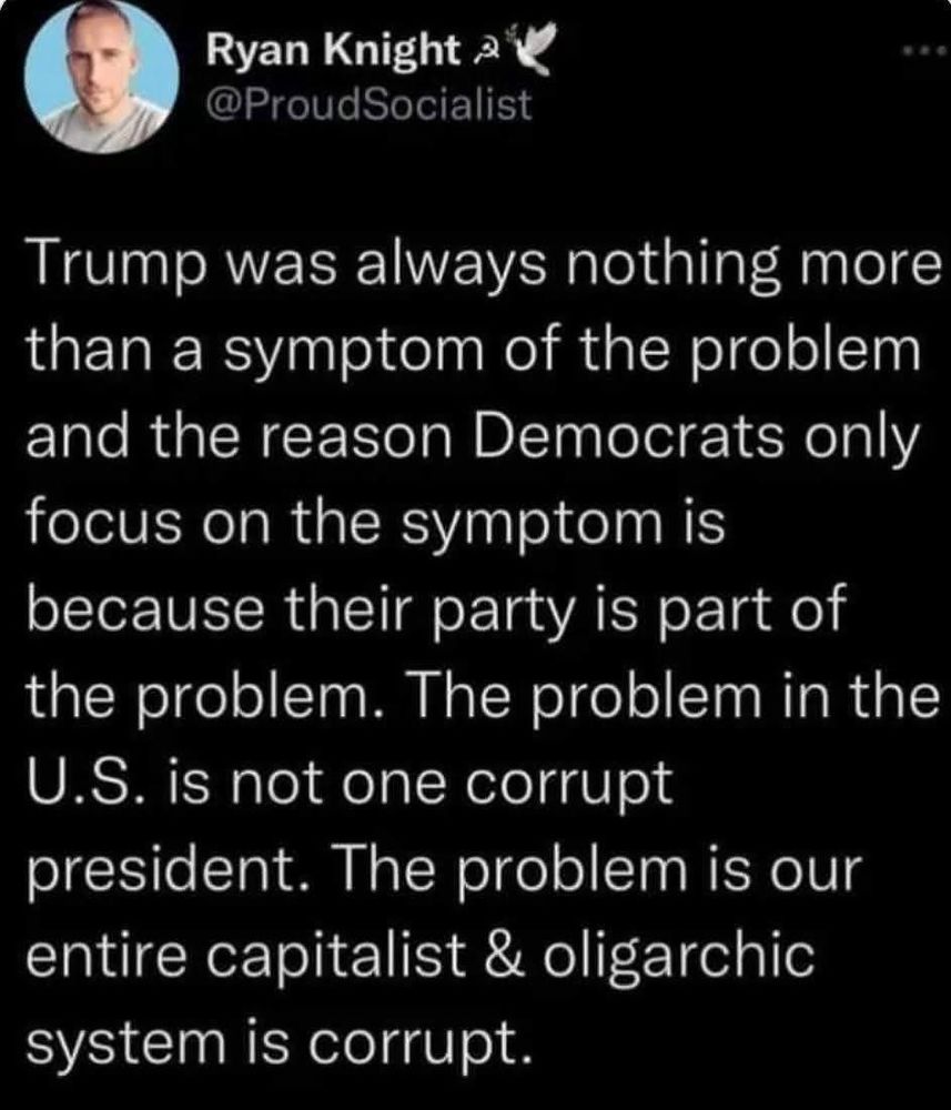 Trump was always nothing more than a symptom of the problem and the reason Democrats only focus on the symptom is because their party is part of the problem. The problem in the U.S. is not one corrupt president. The problem is our entire capitalist & oligarchic system is corrupt.