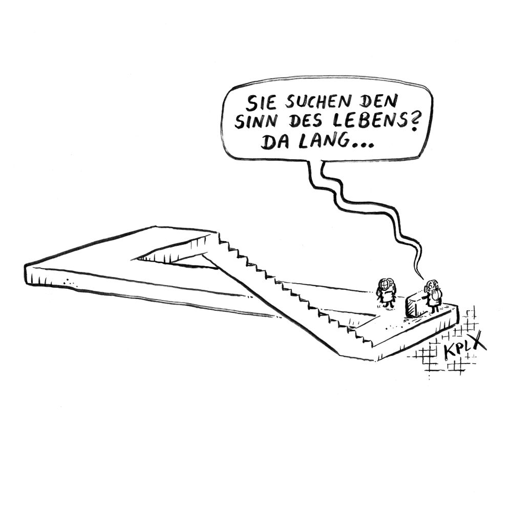 Zeichnung

Eine Fliege an einem Infostand sagt zu einer anderen Fliege „Sie suchen den Sinn des Lebens? Da lang …“ und zeigt die Treppe hoch, welche als optische Täuschung wieder zum Infostand führt.