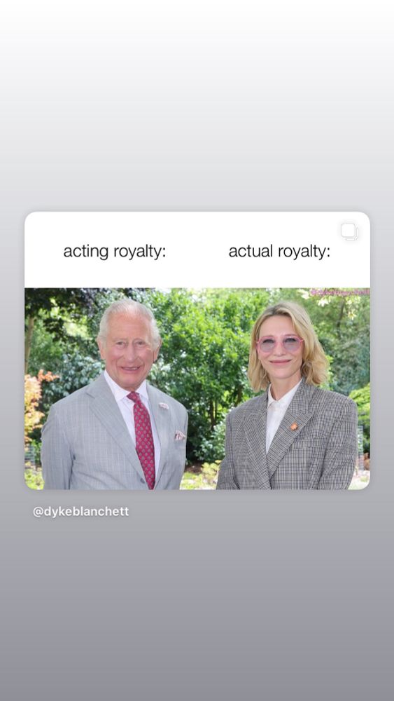 meme acting royalty king charles, actual royalty cate blanchett