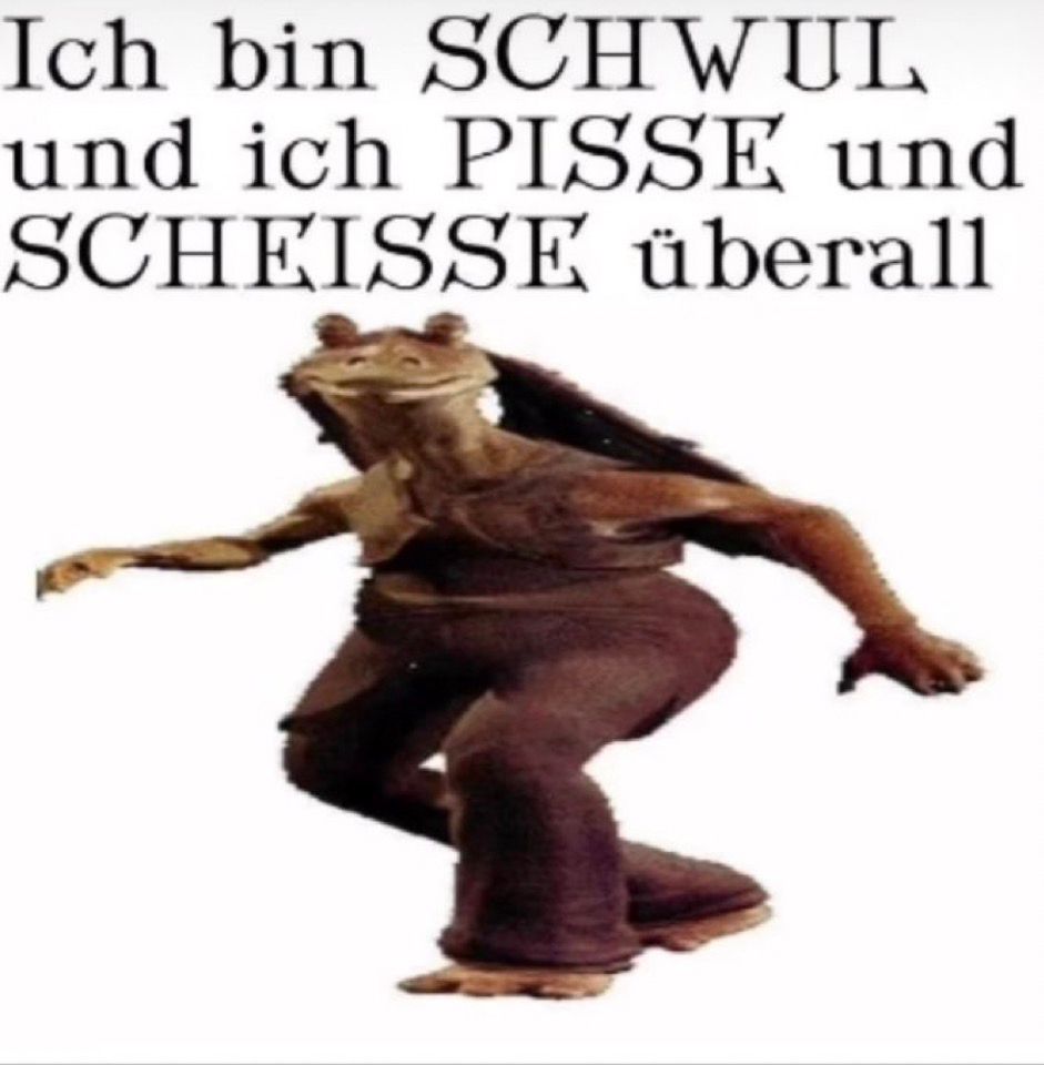 frosch meme mit der aufschrift: Ich bin SCHWUL und ich PISSE und
SCHEISSE überall