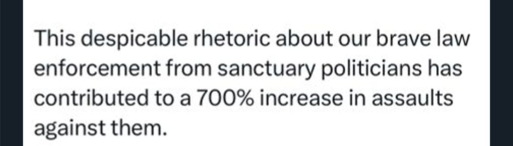 Department of homeland security posts: This is deapicable rhetoric about our law enforcement from sanctuary politicians has contribited to a 700% increase in assaults against them.