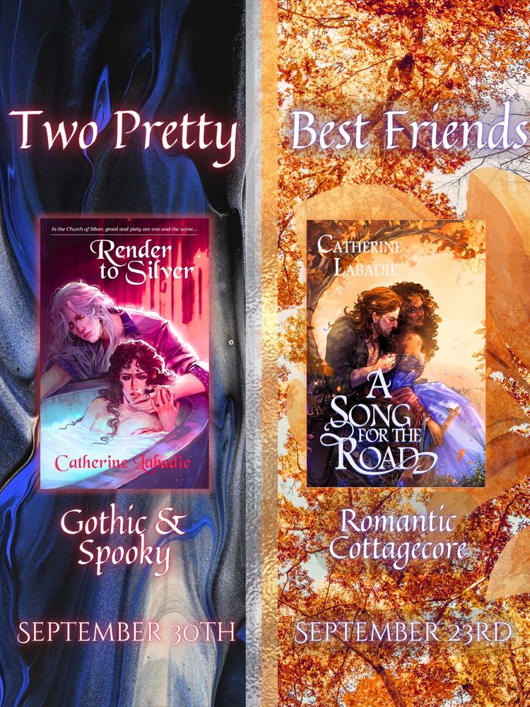 "two pretty best friends" promo post featuring the pocket gothic edition of gothic fantasy novel RENDER TO SILVER by Catherine & cottagecore romantasy standalone A SONG FOR THE ROAD by Catherine Labadie. The former will be out Sept. 30, the latter on the 23rd. 