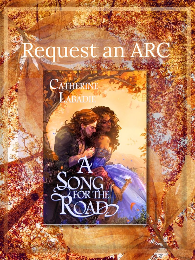 Request an ARC graphic for cottagecore romantasy novel A SONG FOR THE ROAD by Catherine Labadie